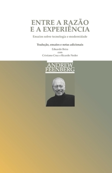 Paperback Entre a Razão e a Experiência: Ensaios sobre tecnologia e modernidade [Portuguese] Book