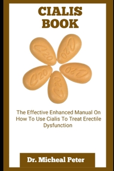 Paperback Cialis Book: The Effective Enhanced Manual On How To Use Cialis To Treat Erectile Dysfunction Book