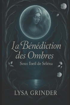 Paperback La bénédiction des ombres: Sous l'oeil de Selena [French] Book