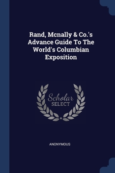 Paperback Rand, Mcnally & Co.'s Advance Guide To The World's Columbian Exposition Book