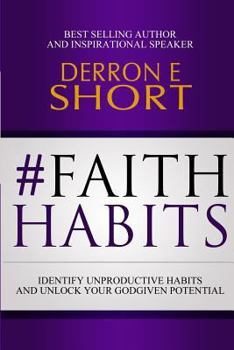 Paperback Faith Habits: Identify Unproductive Habits and Unlock Your Godgiven Potential Book