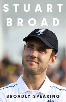 Paperback Stuart Broad: Broadly Speaking: THE INSTANT SUNDAY TIMES BESTSELLER Book