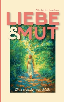 Paperback Liebe & Mut: Was vergeht, was bleibt [German] Book