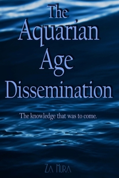 Paperback The Aquarian Age Dissemination: The knowledge that was to come. Book