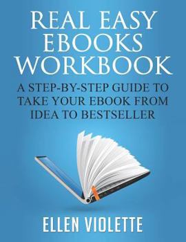 Paperback Real Easy eBooks Workbook: A Step-By-Step Guide to Take Your eBook from Idea to Best-Seller (Just Fill in the Blanks) Book
