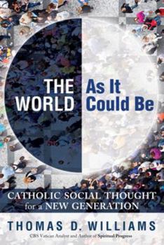 Paperback The World as It Could Be: Catholic Social Thought for a New Generation Book