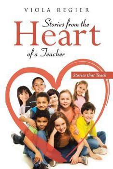 Paperback Stories From The Heart Of A Teacher: Stories that Teach Book