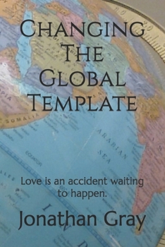 Paperback Changing The Global Template: Love is an accident waiting to happen. Book