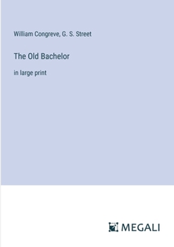 Paperback The Old Bachelor: in large print Book