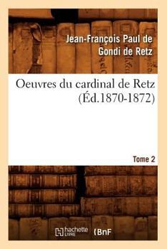 Paperback Oeuvres Du Cardinal de Retz. Tome Premier-Tome Second. Tome 2 (Éd.1870-1872) [French] Book