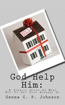 Paperback God Help Him: A Comedic Guide On What Not To Let Your Husband Do Book