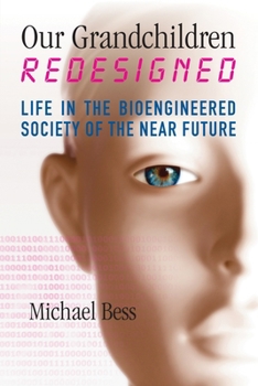 Paperback Our Grandchildren Redesigned: Life in the Bioengineered Society of the Near Future Book