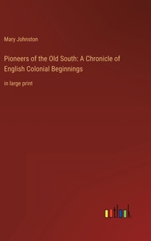 Hardcover Pioneers of the Old South: A Chronicle of English Colonial Beginnings: in large print Book