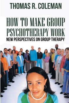 Paperback HOW TO MAKE GROUP PSYCHOTHERAPY WORK New Perspectives on Group Therapy Book
