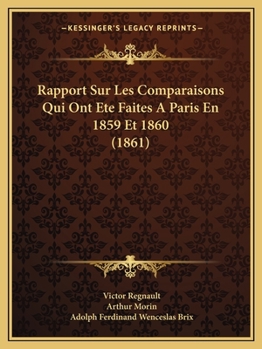 Paperback Rapport Sur Les Comparaisons Qui Ont Ete Faites A Paris En 1859 Et 1860 (1861) [French] Book