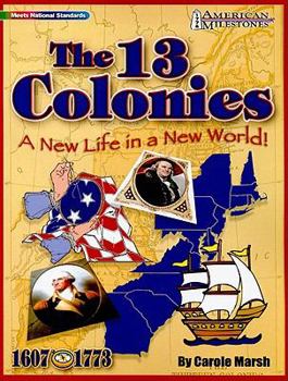 Paperback The 13 Colonies: A New Life in a New World! Book