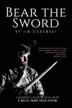 Paperback Bear the Sword: A Warrior's Guide to Building a Bulletproof Faith System Book