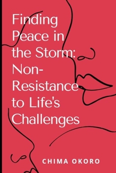 Finding Peace in the Storm: Non-Resistance to Life’s Challenges