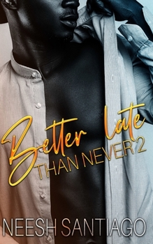 Better Late Than Never 2: An African American Christian Romance - Book #2 of the Better Late Than Never