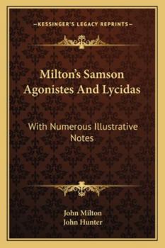 Paperback Milton's Samson Agonistes And Lycidas: With Numerous Illustrative Notes Book