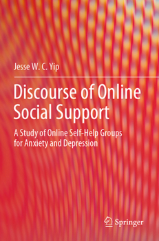 Paperback Discourse of Online Social Support: A Study of Online Self-Help Groups for Anxiety and Depression Book