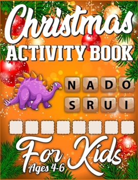 Christmas Activity Book For Kids Ages 4-6: Amazing Activity Book Full of Coloring, Matching, Crosswords, Word Searches, Color by Number & More! (Creative Activity Book for Kids)
