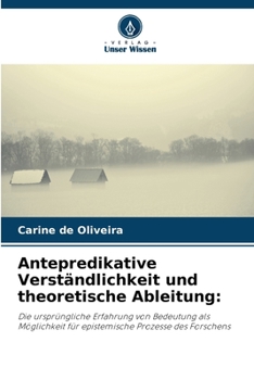 Paperback Antepredikative Verständlichkeit und theoretische Ableitung [German] Book
