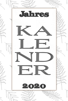 Jahres Kalender 2020: Notizheft Terminkalender Jahresplaner Terminplaner f�r das Jahr 2020 Wochenplaner mit 118 Seiten und je zwei Seiten pro Woche zum planen, organisieren und notieren �bersichtlich 