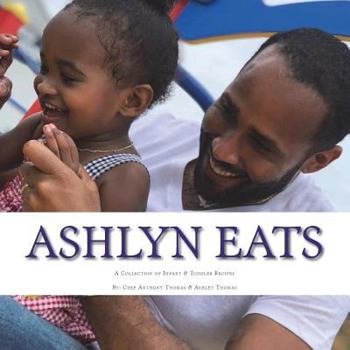 Paperback Ashlyn Eats: A Collection of Recipes for Infants and Toddlers Book