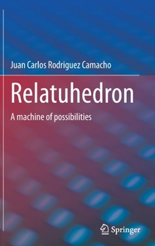 Hardcover Relatuhedron: A Machine of Possibilities Book