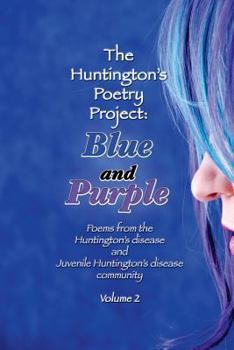 Paperback Blue and Purple: Poems from the Huntington's and Juvenile Huntington's Disease Community: Volume 2 Book