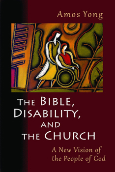 Paperback The Bible, Disability, and the Church: A New Vision of the People of God Book