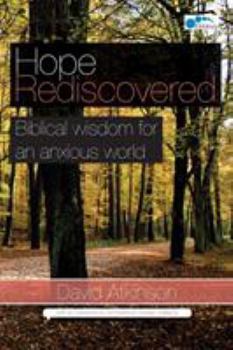 Paperback Hope Rediscovered: Biblical wisdom for an anxious world Book