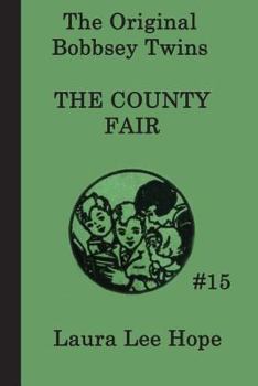 The Bobbsey Twins and the County Fair Mystery (Bobbsey Twins, 15) - Book #15 of the Original Bobbsey Twins