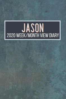 JASON 2020 Week/Month View Diary: January to December 2020 Week and Month view Planner: Weekly Planner also suitable as an appointment diary, personal planner. A personalised gift for JASON