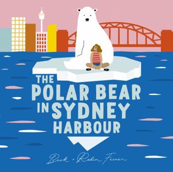 Hardcover The Polar Bear in Sydney Harbour Book