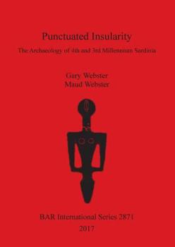 Paperback Punctuated Insularity: The Archaeology of 4th and 3rd Millennium Sardinia Book