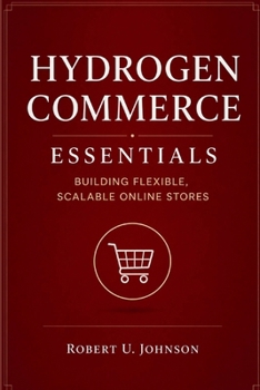 Paperback Hydrogen Commerce Essentials: Building Flexible, Scalable Online Stores Book