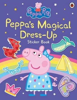 Paperback Peppa Pig: Peppa's Magical Dress-Up Sticker Book