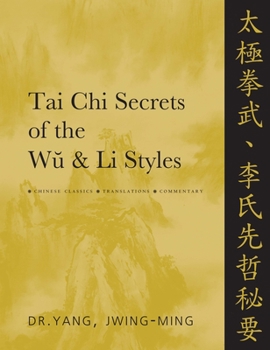 Paperback Tai Chi Secrets of the Wu and Li Styles: Chinese Classics, Translations, Commentary Book