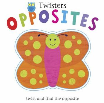 Board book Opposites: Twist and Find the Opposite! Book