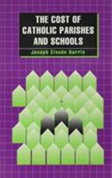 Paperback The Cost of Catholic Parishes and Schools Book