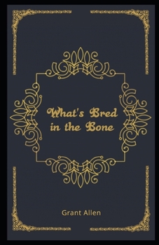 Paperback What's Bred in the Bone Illustrated Book
