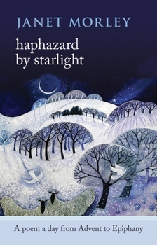 Paperback Haphazard by Starlight: A Poem a Day from Advent to Epiphany Book