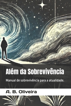 Paperback Além da Sobrevivência: Manual de sobrevivência para a atualidade. [Portuguese] Book