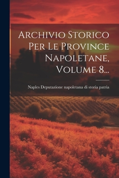 Paperback Archivio Storico Per Le Province Napoletane, Volume 8... [Italian] Book