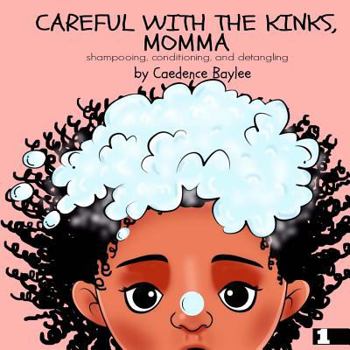Paperback Careful With The Kinks, Momma: Shampoo, Conditioning, and Detangling Book