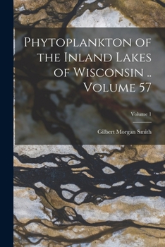 Paperback Phytoplankton of the Inland Lakes of Wisconsin .. Volume 57; Volume 1 Book