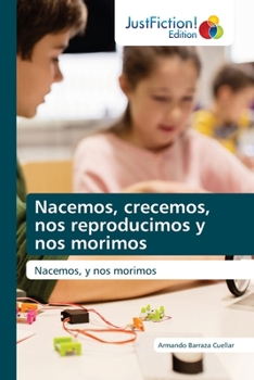 Paperback Nacemos, crecemos, nos reproducimos y nos morimos [Spanish] Book