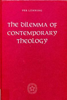 Hardcover The dilemma of contemporary theology prefigured in Luther, Pascal, Kierkegaard, Nietzsche Book